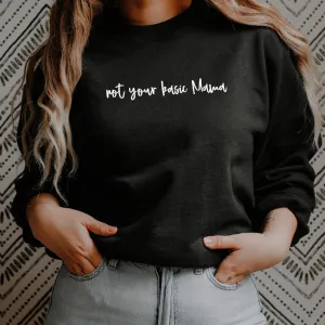 Not Your Basic Mama Sweatshirt (MRK X) mum jeans promo