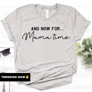Now For Mama Time T-Shirt (MRK X) mum blouses clearance