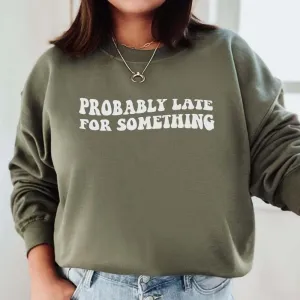 Probably Late For Something Sweatshirt mum jeans promo