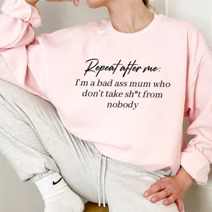 Repeat After Me: Bad Ass Mum Sweatshirt mum blouses clearance