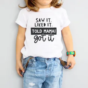 Saw It Liked It Told Mama T-Shirt boys apparel promo code