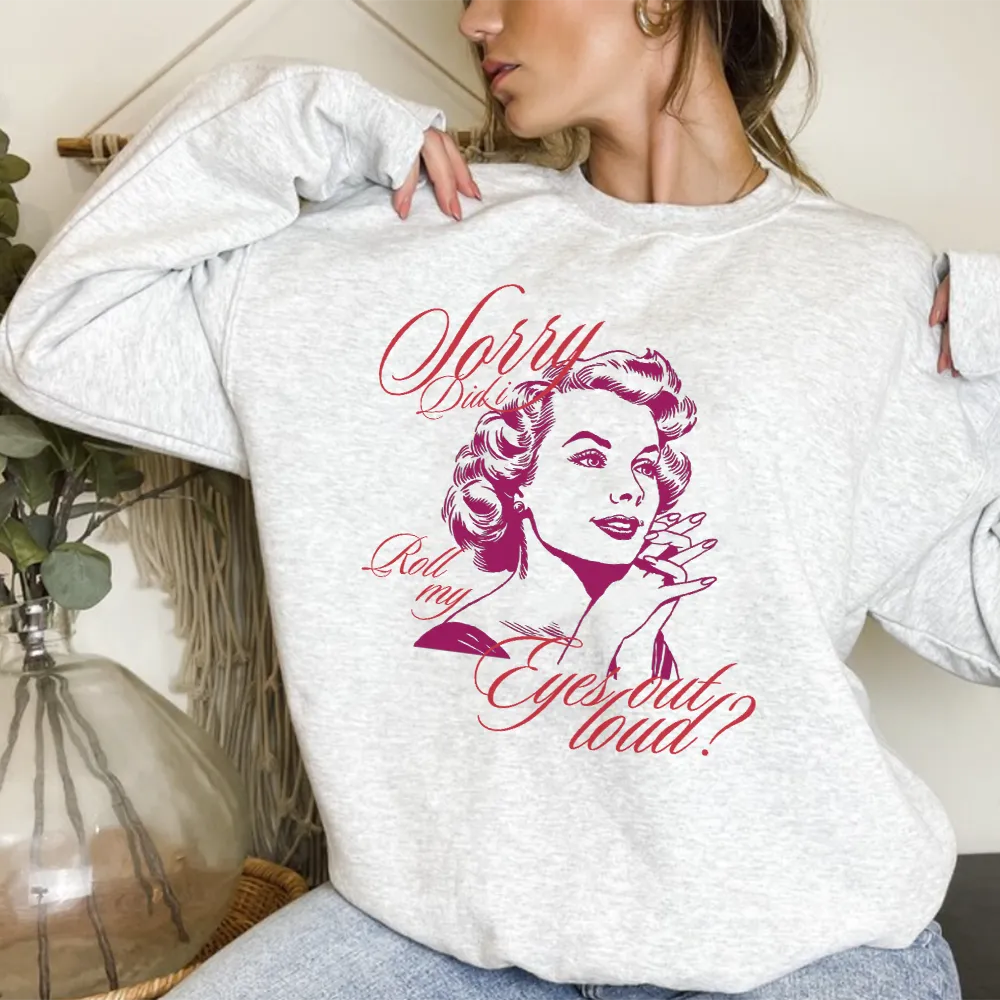 Sorry Did I Roll My Eyes Retro Women's Sweatshirt postpartum clothes sale