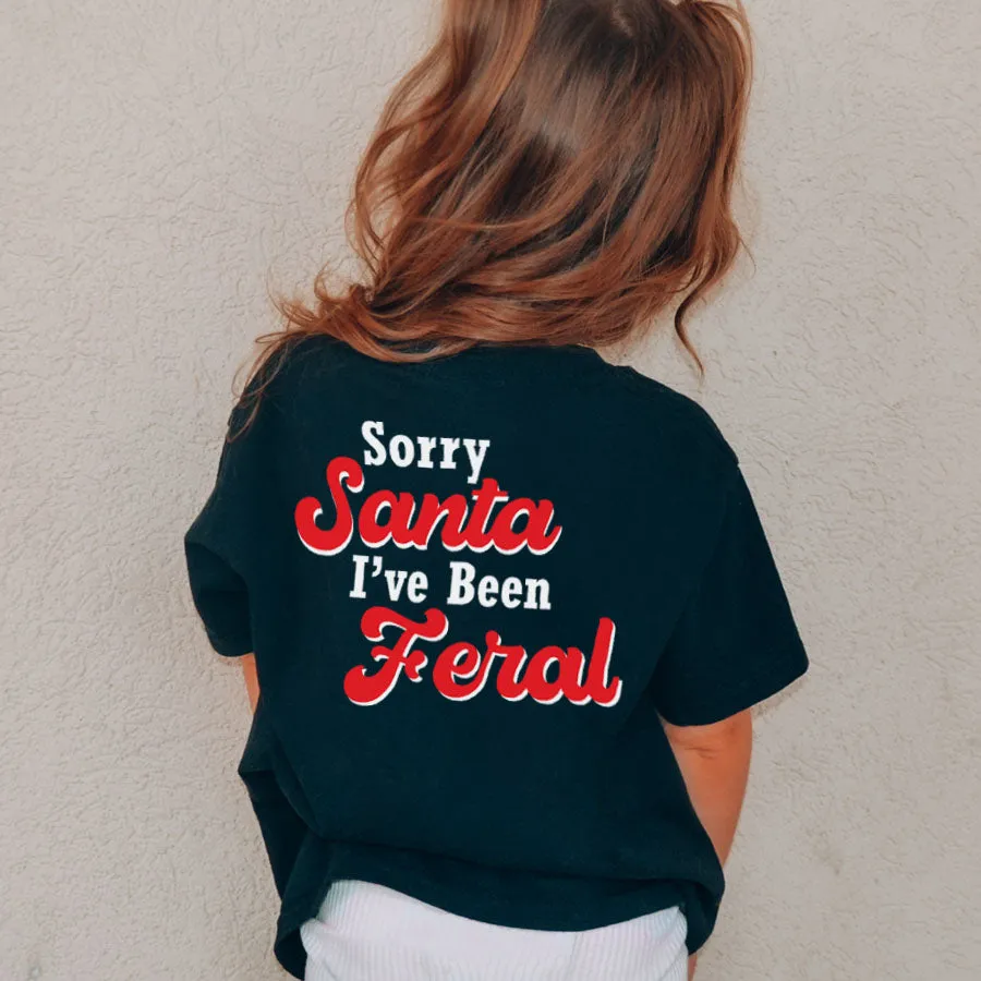 Sorry Santa, I've Been Feral T-Shirt