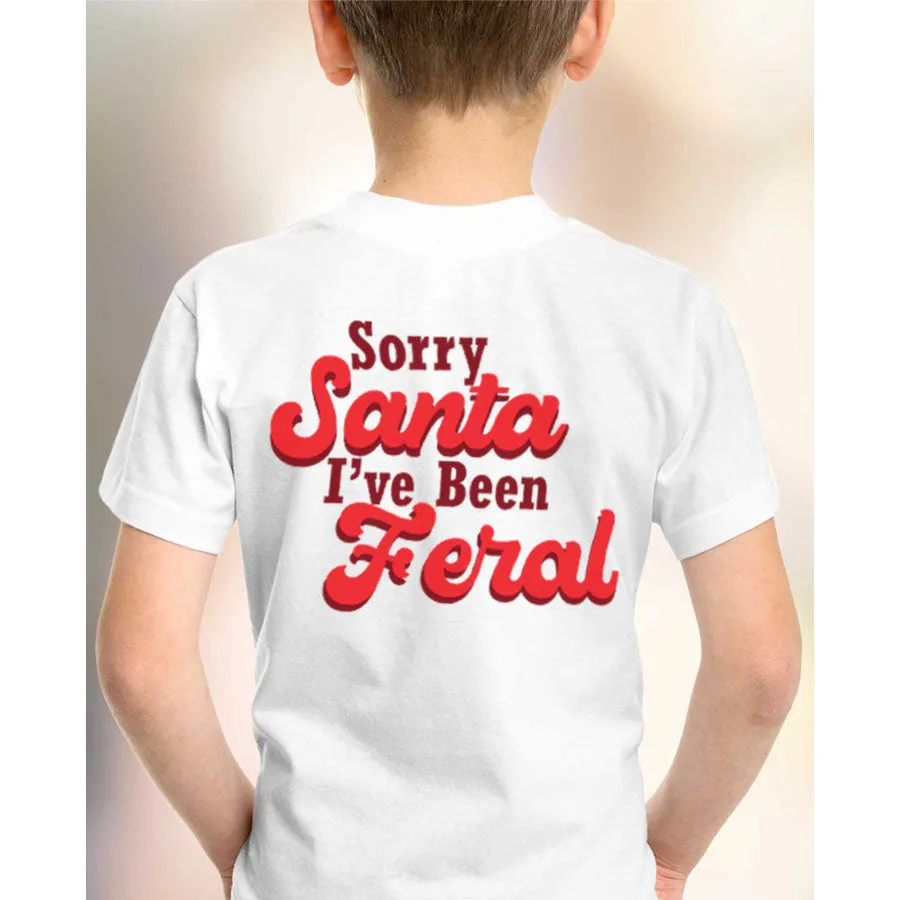 Sorry Santa, I've Been Feral T-Shirt