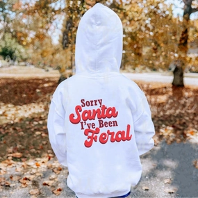Sorry Santa, I've Been Feral Hoodie discount girls tops