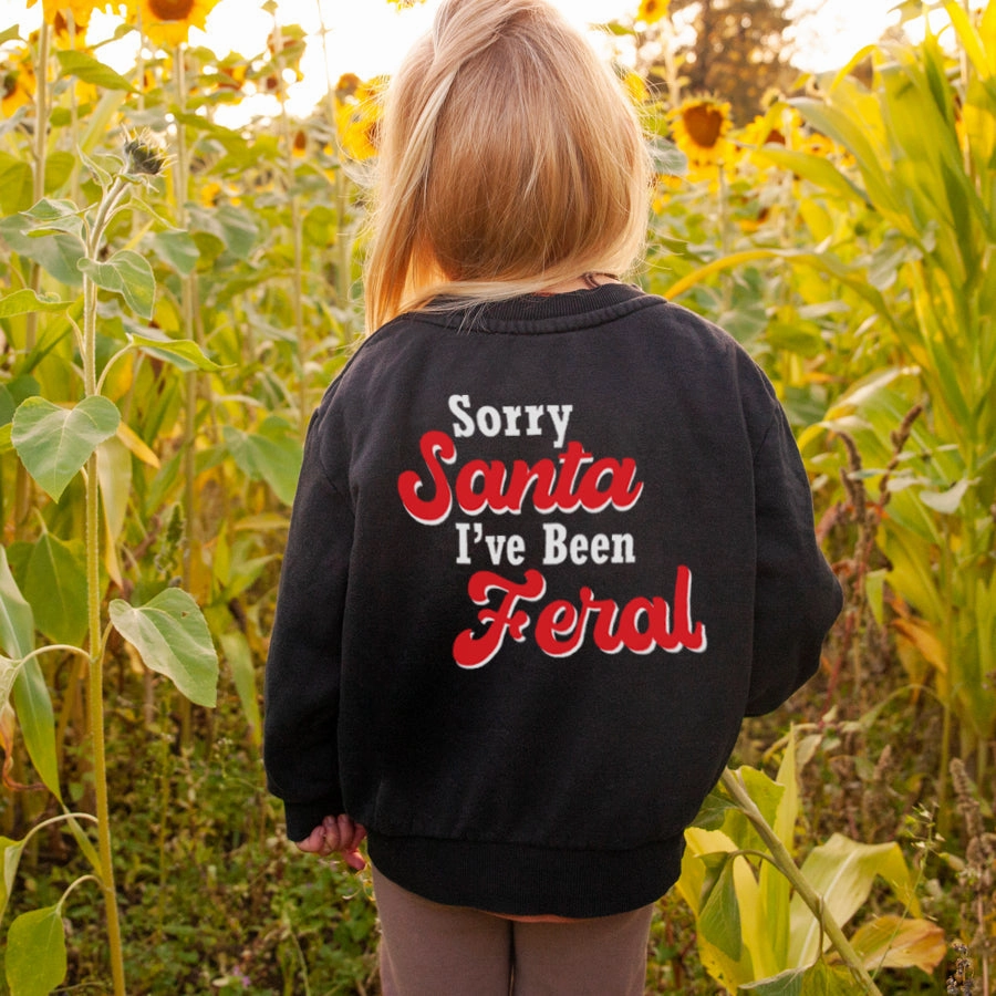 Sorry Santa, I've Been Feral Sweatshirts discount girls tops