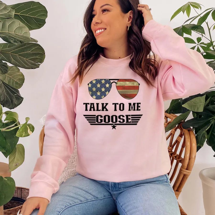 Talk To Me Goose Sweatshirt
