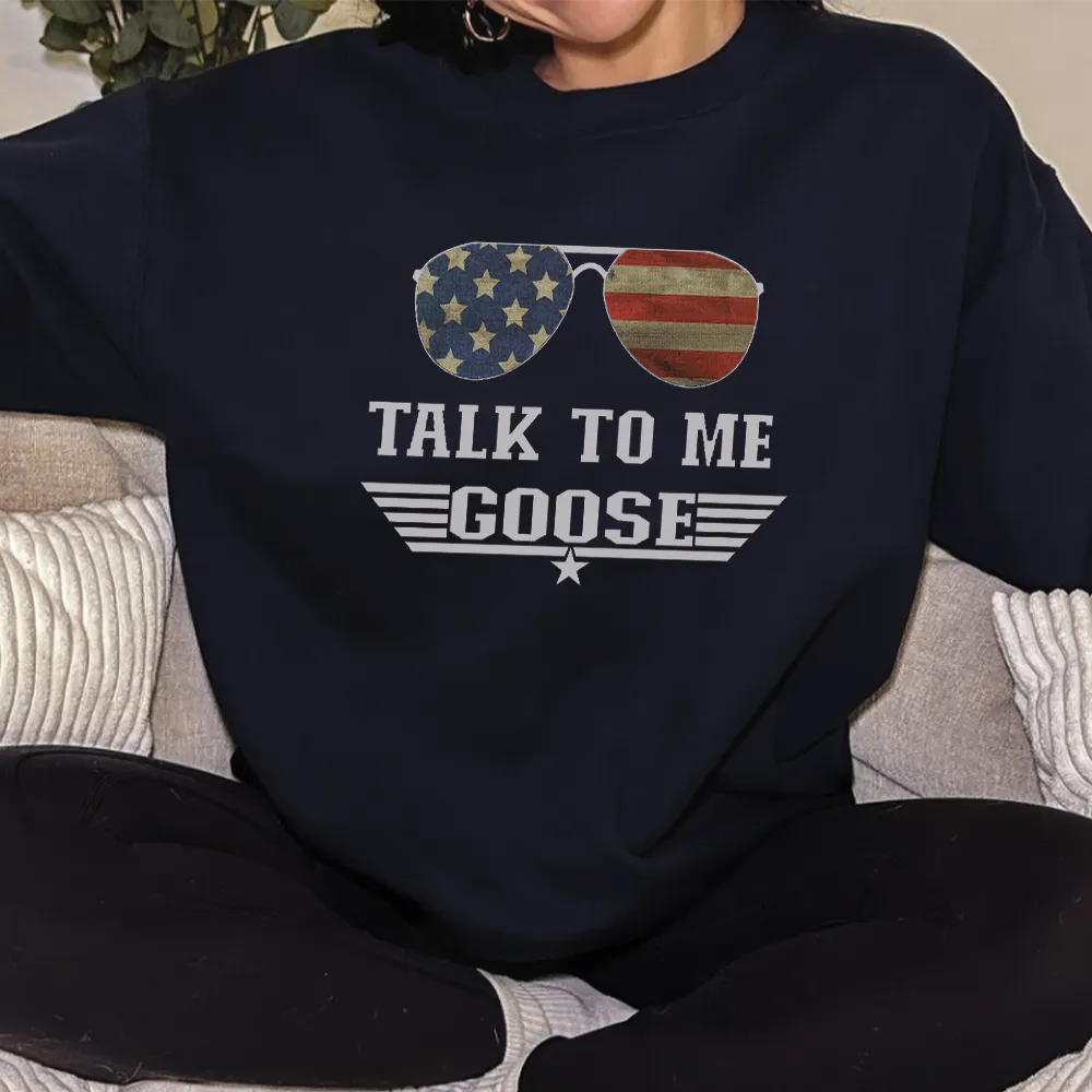Talk To Me Goose Sweatshirt