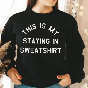 This Is My Staying In Sweater Sweatshirt (MRK X) mum jeans promo