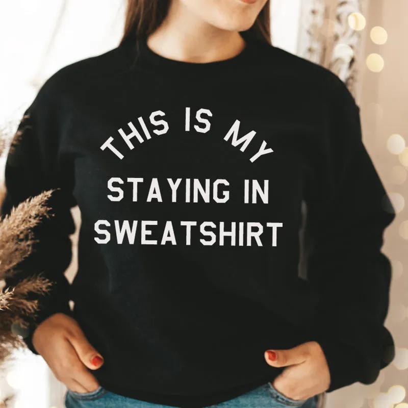 This Is My Staying In Sweater Sweatshirt (MRK X) mum jeans promo