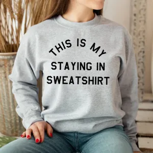 This Is My Staying In Sweater Sweatshirt (MRK X) mum jeans promo