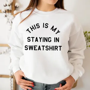 This Is My Staying In Sweater Sweatshirt (MRK X) mum jeans promo
