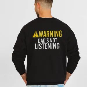 Warning Dad's Not Listening Back Logo Sweatshirt dad bod shirts discount