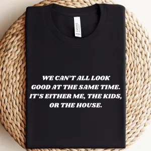 We Can't All Look Good At Same Time T-Shirt pregnancy jeans best price