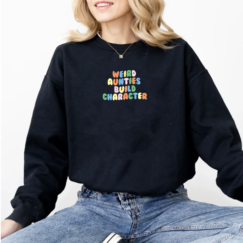 Weird Aunties Build Character Women's Sweatshirts