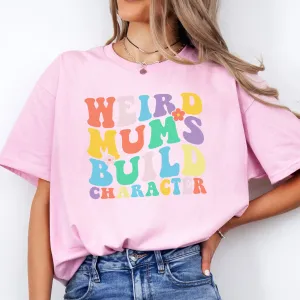 Weird Mums Build Character T-Shirt maternity dresses promo