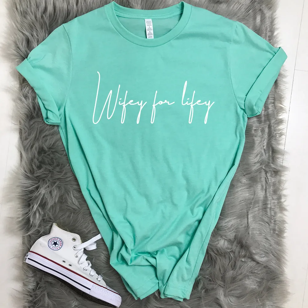 Wifey For Lifey Script Summer T-Shirts (MRK X)