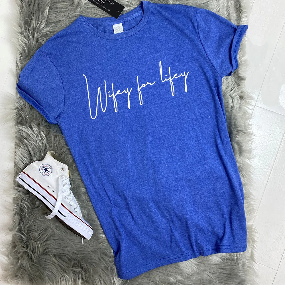 Wifey For Lifey Script Summer T-Shirts (MRK X)
