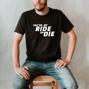 You're My Ride Or Die - Black T-Shirt dad hats promo code